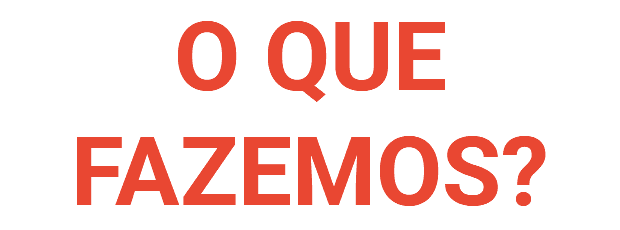 O QUE FAZEMOS?